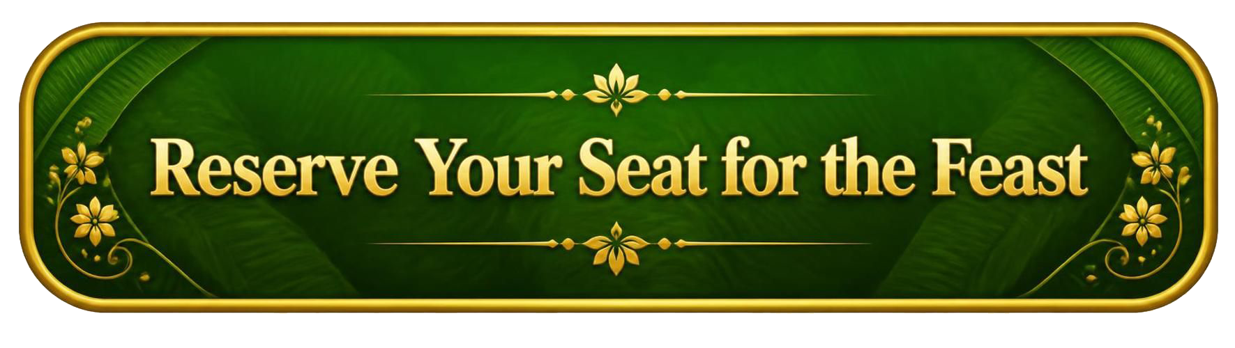 Reserve Your Seat for the Feast